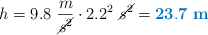h = 9.8\ \frac{m}{\cancel{s^2}}\cdot 2.2^2\ \cancel{s^2} = \color[RGB]{0,112,192}{\bf 23.7\ m}}