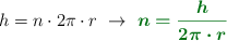h = n\cdot 2\pi\cdot r\ \to\ \color[RGB]{2,112,20}{\bm{n = \frac{h}{2\pi\cdot r}}}