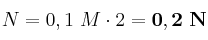 N = 0,1\ M\cdot 2 = \bf 0,2\ N