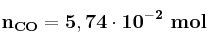 \bf n_{CO} = 5,74\cdot 10^{-2}\ mol