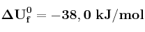 \bf \Delta U^0_f = - 38,0\ kJ/mol