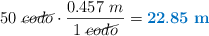 50\ \cancel{codo}\cdot \frac{0.457\ m}{1\ \cancel{codo}} = \color[RGB]{0,112,192}{\bf 22.85\ m}