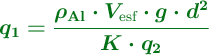 \color[RGB]{2,112,20}{\bm{q_1 = \frac{\rho_{\ce{Al}}\cdot V_{\text{esf}}\cdot g\cdot d^2}{K\cdot q_2}}}