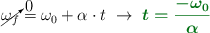 \cancelto{0}{\omega_f} = \omega_0 + \alpha\cdot t\ \to\ \color[RGB]{2,112,20}{\bm{t = \frac{-\omega_0}{\alpha}}}