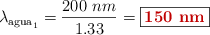 \lambda_{\text{agua}_1} = \frac{200\ nm}{1.33} = \fbox{\color[RGB]{192,0,0}{\bf 150\ nm}}