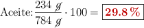 \text{Aceite:} \frac{234\ \cancel{g}}{784\ \cancel{g}}\cdot 100 = \fbox{\color[RGB]{192,0,0}{\bf 29.8\%}}