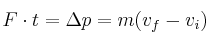 F\cdot t = \Delta p = m(v_f - v_i)