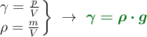 \left \gamma = \frac{p}{V} \atop \rho = \frac{m}{V} \right \}\ \to\ \color[RGB]{2,112,20}{\bm{\gamma = \rho\cdot g}}