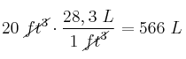 20\ \cancel{ft^3}\cdot \frac{28,3\ L}{1\ \cancel{ft^3}} = 566\ L