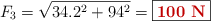 F_3 = \sqrt{34.2^2 + 94^2} = \fbox{\color[RGB]{192,0,0}{\bf 100\ N}}