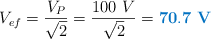V_{ef} = \frac{V_P}{\sqrt{2}} = \frac{100\ V}{\sqrt{2}} = \color[RGB]{0,112,192}{\bf 70.7\ V}