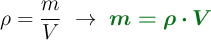 \rho = \frac{m}{V}\ \to\ \color[RGB]{2,112,20}{\bm{m  = \rho\cdot V}}