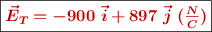\fbox{\color[RGB]{192,0,0}{\bm{\vec{E}_T = -900\ \vec i + 897\ \vec j\ (\frac{N}{C})}}}