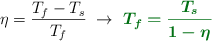 \eta = \frac{T_f - T_s}{T_f}\ \to\ \color[RGB]{2,112,20}{\bm{T_f = \frac{T_s}{1 - \eta}}}