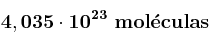 \bf 4,035\cdot 10^{23}\ mol\acute{e}culas