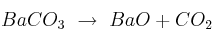 BaCO_3\ \to\ BaO + CO_2