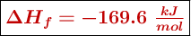 \fbox{\color[RGB]{192,0,0}{\bm{\Delta H_f = -169.6\ \frac{kJ}{mol}}}}