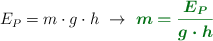 E_P = m\cdot g\cdot h\ \to\ \color[RGB]{2,112,20}{\bm{m = \frac{E_P}{g\cdot h}}}
