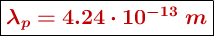 \fbox{\color[RGB]{192,0,0}{\bm{\lambda_p = 4.24\cdot 10^{-13}\ m}}}