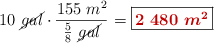 10\ \cancel{gal}\cdot \frac{155\ m^2}{\frac{5}{8}\ \cancel{gal}} = \fbox{\color[RGB]{192,0,0}{\bm{2\ 480\ m^2}}}