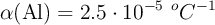 \alpha (\ce{Al}) = 2.5\cdot 10^{-5}\ ^oC^{-1}