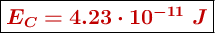 \fbox{\color[RGB]{192,0,0}{\bm{E_C  = 4.23\cdot 10^{-11}\ J}}}