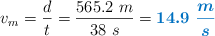 v_m = \frac{d}{t} = \frac{565.2\ m}{38\ s} = \color[RGB]{0,112,192}{\bm{14.9\ \frac{m}{s}}