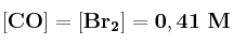 \bf [CO] = [Br_2] = 0,41\ M