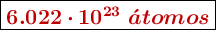 \fbox{\color[RGB]{192,0,0}{\bm{6.022\cdot 10^{23}\ \acute{a}tomos}}}