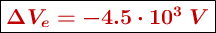 \fbox{\color[RGB]{192,0,0}{\bm{\Delta V_e = -4.5\cdot 10^3\ V}}}