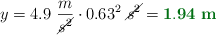 y = 4.9\ \frac{m}{\cancel{s^2}}\cdot 0.63^2\ \cancel{s^2} = \color[RGB]{2,112,20}{\bf 1.94\ m}