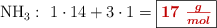 \ce{NH3}:\ 1\cdot 14 + 3\cdot 1 = \fbox{\color[RGB]{192,0,0}{\bm{17\ \frac{g}{mol}}}}