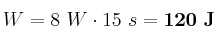 W = 8\ W\cdot 15\ s = \bf 120\ J