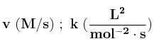 \bf v\ (M/s)\ ;\ k\ (\frac{L^2}{mol^{-2}\cdot s})