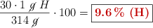 \frac{30\cdot 1\ \cancel{g}\ H}{314\ \cancel{g}}\cdot 100 = \fbox{\color[RGB]{192,0,0}{\bf 9.6\%\ (H)}}