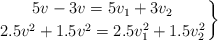 \left 5v - 3v  = 5v_1 + 3v_2 \atop 2.5v^2 + 1.5v^2 = 2.5v_1^2 + 1.5v_2^2 \right \}
