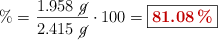 \% = \frac{1.958\ \cancel{g}}{2.415\ \cancel{g}}\cdot 100 = \fbox{\color[RGB]{192,0,0}{\bf 81.08\%}}