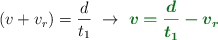 (v + v_r) = \frac{d}{t_1}\ \to\ \color[RGB]{2,112,20}{\bm{v = \frac{d}{t_1} - v_r}}