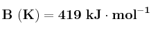 \bf B\ (K) = 419\ kJ\cdot mol^{-1}