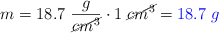 m = 18.7\ \frac{g}{\cancel{cm^3}}\cdot 1\ \cancel{cm^3} = \color{blue}{18.7\ g}