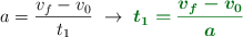a = \frac{v_f - v_0}{t_1}\ \to\ \color[RGB]{2,112,20}{\bm{t_1 = \frac{v_f - v_0}{a}}}