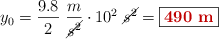 y_0 = \frac{9.8}{2}\ \frac{m}{\cancel{s^2}}\cdot 10^2\ \cancel{s^2} = \fbox{\color[RGB]{192,0,0}{\bf 490\ m}}
