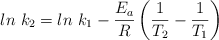 ln\ k_2  = ln\ k_1 - \frac{E_a}{R}\left(\frac{1}{T_2} - \frac{1}{T_1}\right)