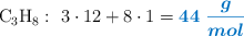 \ce{C3H8}:\ 3\cdot 12 + 8\cdot 1 = \color[RGB]{0,112,192}{\bm{44\ \frac{g}{mol}}}