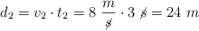 d_2 = v_2\cdot t_2 = 8\ \frac{m}{\cancel{s}}\cdot 3\ \cancel{s} = 24\ m