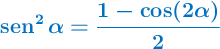 \color[RGB]{0,112,192}{\bm{\sen^2 \alpha = \frac{1 - \cos(2\alpha)}{2}}}