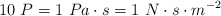 10\ P = 1\ Pa\cdot s = 1\ N\cdot s\cdot m^{-2}