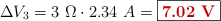 \Delta V_3 = 3\ \Omega\cdot 2.34\ A = \fbox{\color[RGB]{192,0,0}{\bf 7.02\ V}}