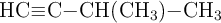 \ce{HC#C-CH(CH3)-CH3}