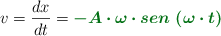 v = \frac{dx}{dt} = \color[RGB]{2,112,20}{\bm{-A\cdot \omega\cdot sen\ (\omega\cdot t)}}